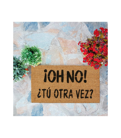 Felpudo Oh No Tú Otra Vez